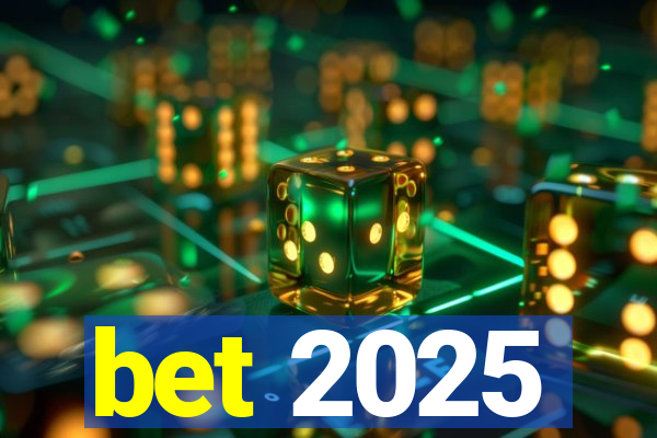 bet 2025